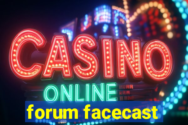 forum facecast